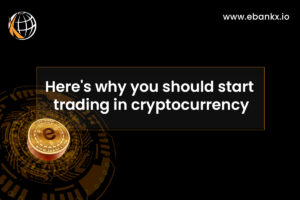 Here’s why you should start trading in cryptocurrency