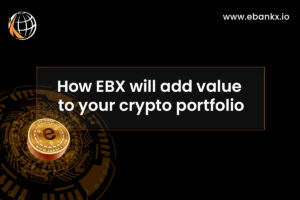 How EBX will add value to your crypto portfolio