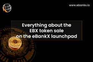 Everything you need to know about the EBX token sale on the eBankX launchpad