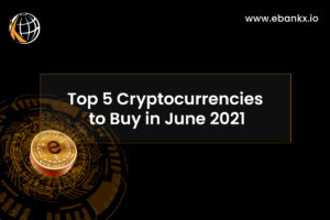 Top 5 Cryptocurrencies to Buy in June 2021