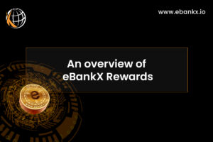 An Overview of eBankX Rewards – x6 rewards
