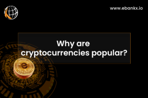 Why are cryptocurrencies popular?
